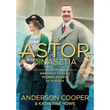 Az ASTOR-dinasztia - Anderson Cooper, Katherine Howe 