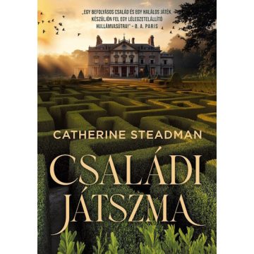 Családi játszma - Catherine Steadman (kötött áras)