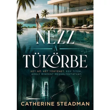 Nézz a tükörbe - Catherine Steadman (kötött áras) 