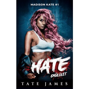 Hate - Gyűlölet - Madison Kate 1. - Tate James