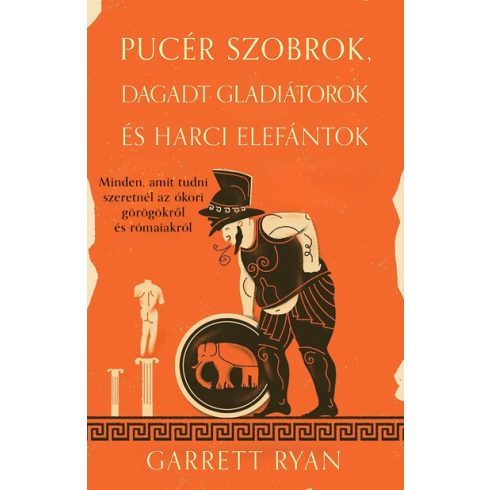 Pucér szobrok, dagadt gladiátorok és harci elefántok - Garrett Ryan