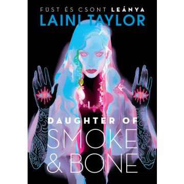   Daughter of Smoke & Bone - Füst és csont leánya -Laini Taylor