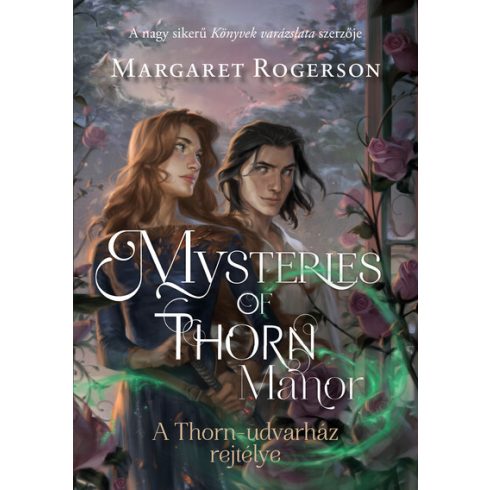 Mysteries of Thorn Manor - A Thorn-udvarház rejtélye -  Margaret Rogerson