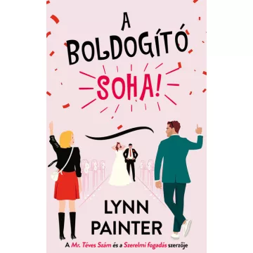   A boldogító soha! -  Lynn Painter (már nem kötött áras)