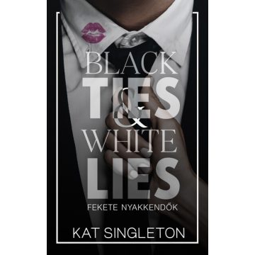   Black Ties & White Lies - Fekete nyakkendők (élfestett) - Kat Singleton (kötött áras) 
