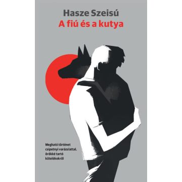 A fiú és a kutya -  Hasze Szeisú (kötött áras) 