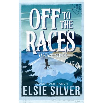   Off to the Races - Vágtázó szívek (élfestett) - Elsie Silver (kötött áras)  