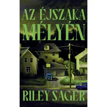   Az éjszaka mélyén - Riley Sager (már nem kötött áras) 