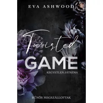   Twisted Game - Kegyetlen játszma (élfestett) - Eva Ashwood (kötött áras) 