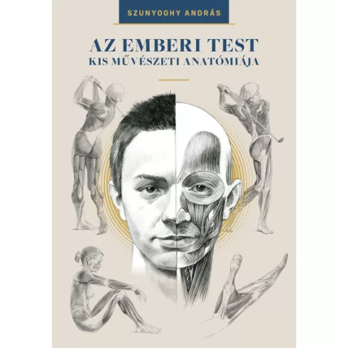 Az emberi test kis művészeti anatómiája - Szunyoghy András (kötött áras) 