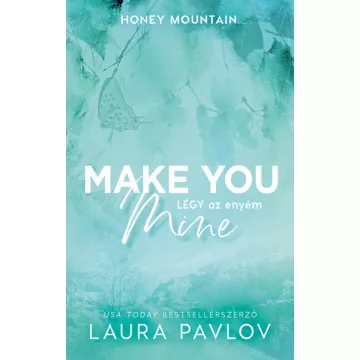   Make You Mine - Légy az enyém (élfestett) - Laura Pavlov (kötött áras) 
