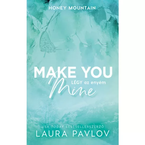 Make You Mine - Légy az enyém (élfestett) - Laura Pavlov (kötött áras) 