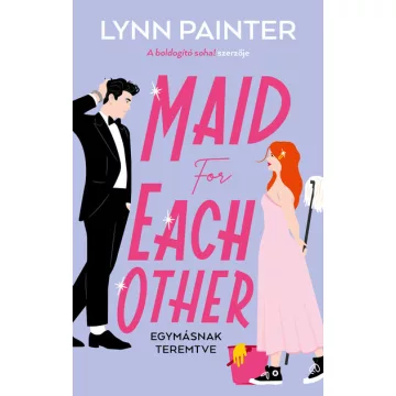   Maid for Each Other - Egymásnak teremtve - Lynn Painter (kötött áras) 