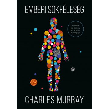  Charles Murray  -Emberi sokféleség - A gender, az osztály és a rassz biológiája