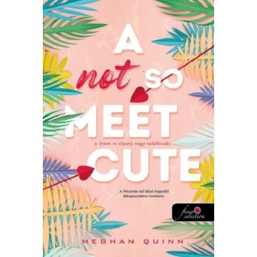   A Not So Meet Cute - A (nem is olyan) nagy találkozás - Meghan Quinn (kötött áras)