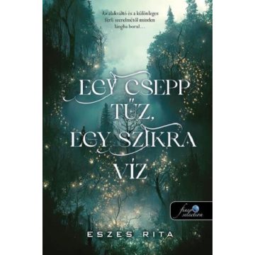   Egy csepp tűz, egy szikra víz - Eszes Rita (kötött áras)