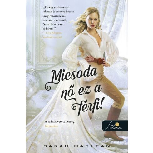 Micsoda nő ez a férfi! - A szerencsejáték szabályai 4. - Sarah Maclean (kötött áras) 