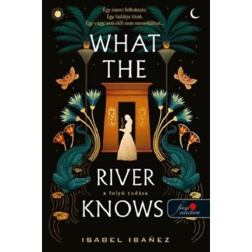   What the River Knows - A folyó tudása - Isabel Ibanez (kötött áras) 