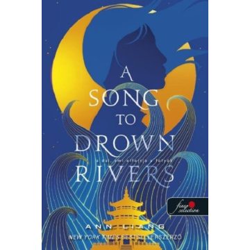   A Song To Drown Rivers - A dal, ami elfojtja a folyót - Ann Liang (kötött áras) 