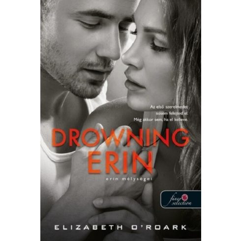 Drowning Erin - Erin mélységei - Elizabeth O'Roark (kötött áras) 