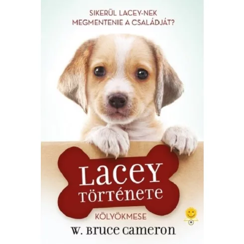 Egy kutya négy élete - Lacey története - Kölyökmese - W. Bruce Cameron (kötött áras) 