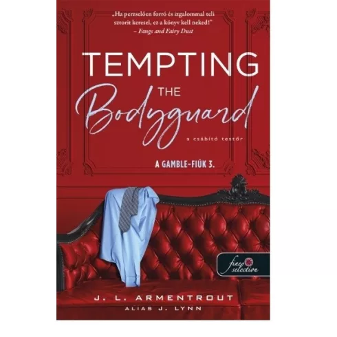 Tempting the Bodyguard - A csábító testőr - A Gamble-fiúk 3. - J. L. Armentrout (kötött áras) 