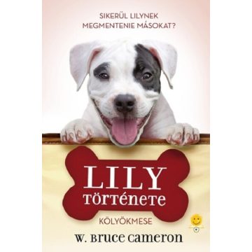   Egy kutya négy élete - Lily története - Kölyökmese - W. Bruce Cameron (kötött áras) 
