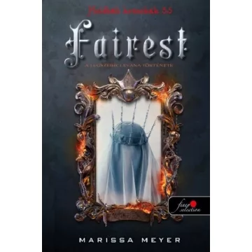   Fairest - A legszebb: Levana története - Marissa Meyer (már nem kötött áras)