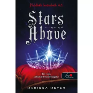   Stars Above - Csillagos egek - Holdbéli krónikák 4,5  - Marissa Meyer (kötött áras)