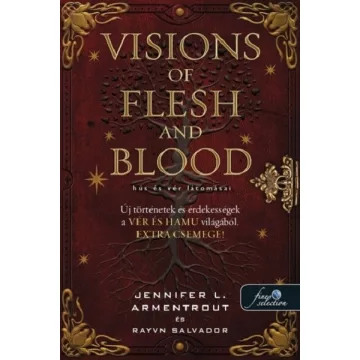   Visions of Flesh and Blood - Hús és vér látomásai  Armentrout (már nem kötött áras) 