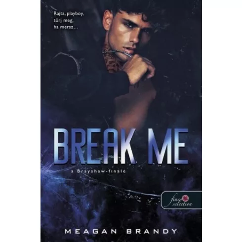 Break Me - A Brayshaw-finálé - A banda 5. - Meagan Brandy (kötött áras) 
