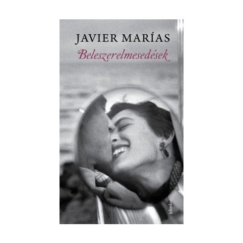 Javier Marías-Beleszerelmesedések 