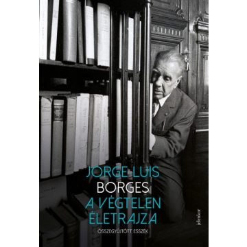 Jorge Luis Borges - A végtelen életrajza