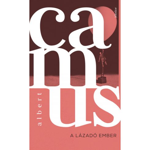 Albert Camus - A lázadó ember