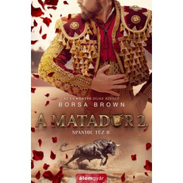    A matador 2. - Spanyol tűz 2. - Borsa Brown (kötött áras)