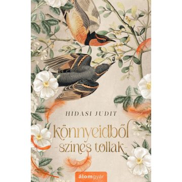 Könnyeidből színes tollak - Hidasi Judit (kötött áras)