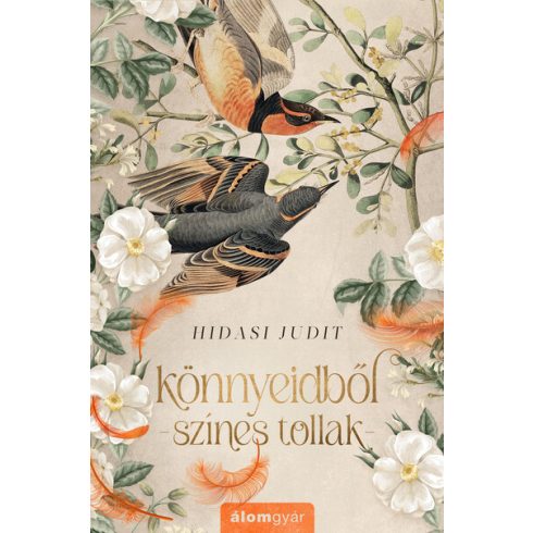 Könnyeidből színes tollak - Hidasi Judit (kötött áras)