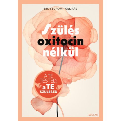 Szülés oxitocin nélkül - Dr. Szuromi András (kötött áras) 