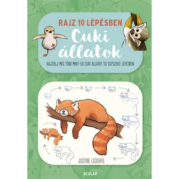   Rajz 10 lépésben - Cuki állatok - Justine Lecouffe (kötött áras) 