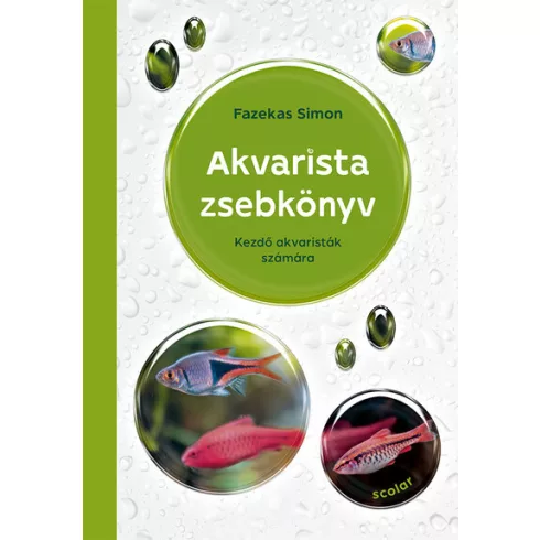 Akvarista zsebkönyv - Kezdő akvaristák számára - Fazekas Simon (kötött áras) 