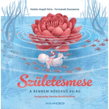   Születésmese - A bennem növekvő világ - Formanek Zsuzsanna, Nattán-Angeli Nóra 