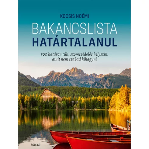 Bakancslista - Határtalanul - 500 határon túli, szomszédolós helyszín - Kocsis Noémi (kötött áras) 