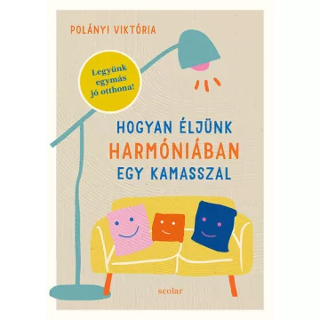   Hogyan éljünk harmóniában egy kamasszal - Polányi Viktória (kötött áras) 