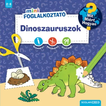   Dinoszauruszok - Mit? Miért? Hogyan? - Matricás foglalkoztató 