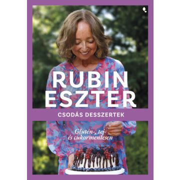   Csodás desszertek glutén-, tej- és cukormentesen - Rubin Eszter (kötött áras)