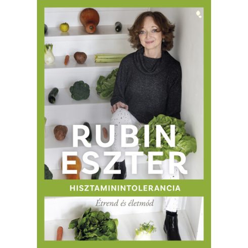 Hisztaminintolerancia - Étrend és életmód -  Rubin Eszter (kötött áras)