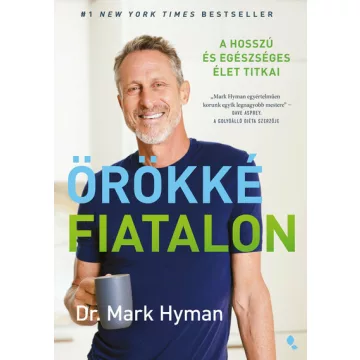   Örökké fiatalon - A hosszú és egészséges élet - Mark Hyman (már nem kötött áras) 