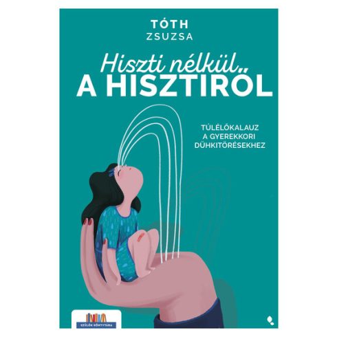 Hiszti nélkül a hisztiről - Tóth Zsuzsa (kötött áras) 