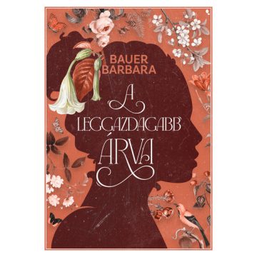   A leggazdagabb árva (élfestett) - Bauer Barbara (kötött áras) 