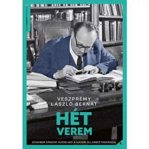 Hét verem - Scheiber Sándor küzdelmei a kádári állambiztonsággal - Veszprémy László Bernát (kötött áras) 